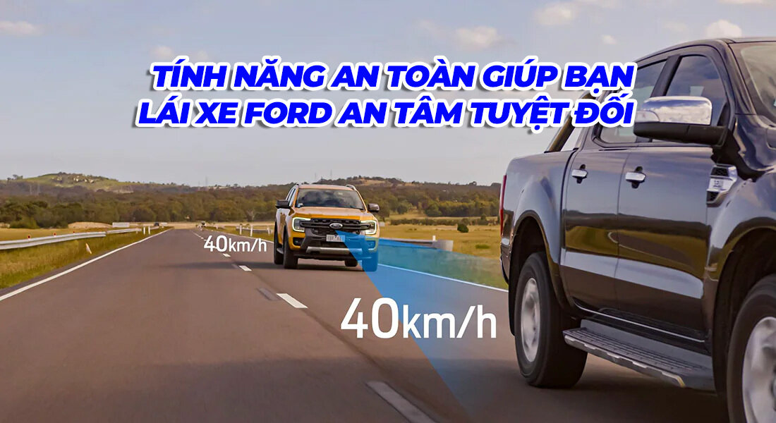 Bật Mí Top 5 Tính Năng An Toàn Giúp Bạn Lái Xe Ford An Tâm Tuyệt Đối