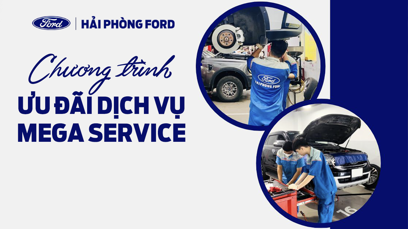 Mega Service Tháng 5–6 Tại Hải Phòng Ford – Giảm Giá Tới 35% Dành Cho Khách Hàng Bảo Dưỡng Xe Ford